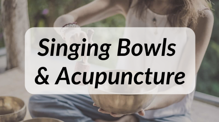 Singing Bowls & Acupuncture